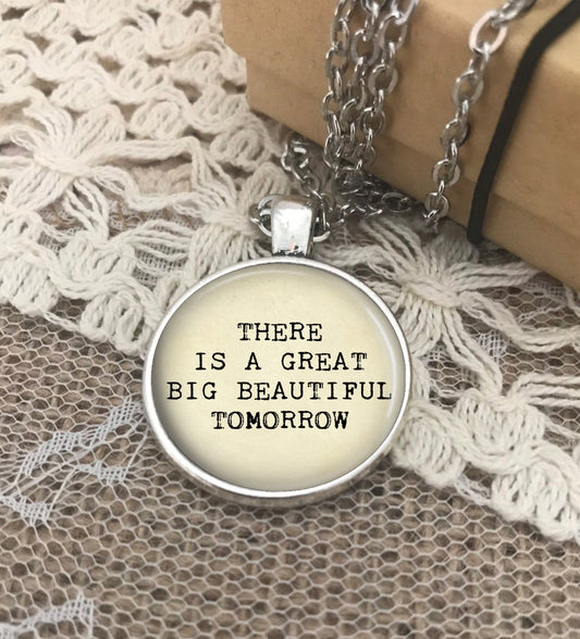 There is a great big beautiful tomorrow pendant necklace